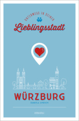 Würzburg. Unterwegs in deiner Lieblingsstadt