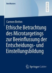 Ethische Betrachtung des Microtargetings zur Beeinflussung der Entscheidungs- und Einstellungsbildung