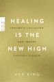 Healing Is the New High - Traumata loslassen und innere Freiheit finden