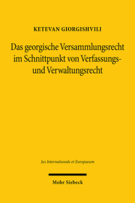 Das georgische Versammlungsrecht im Schnittpunkt von Verfassungs- und Verwaltungsrecht