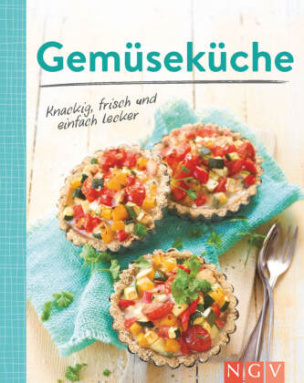 Gemüseküche - Knackig, frisch und einfach lecker