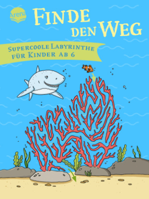 Finde den Weg. Supercoole Labyrinthe für Kinder ab 6