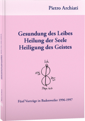 Gesundung des Leibes, Heilung der Seele, Heiligung des Geistes