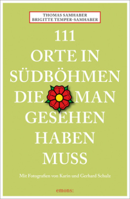 111 Orte in Südböhmen, die man gesehen haben muss