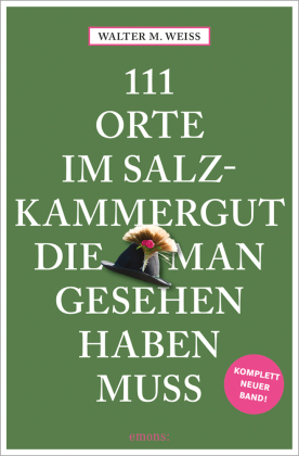 111 Orte im Salzkammergut, die man gesehen haben muss