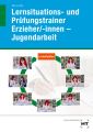 Lernsituations- und Prüfungstrainer Erzieher/-innen - Jugendarbeit, m. 1 Buch, m. 1 Online-Zugang