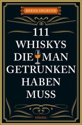 111 Whiskys, die man getrunken haben muss