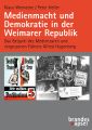 Medienmacht und Demokratie in der Weimarer Republik, m. 1 Online-Zugang