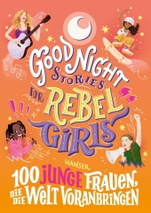 Good Night Stories for Rebel Girls - 100 junge Frauen, die die Welt voranbringen