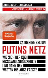 Putins Netz - Wie sich der KGB Russland zurückholte und dann den Westen ins Auge fasste