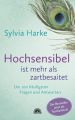 Hochsensibel ist mehr als zartbesaitet. Die 100 häufigsten Fragen und Antworten. Ratgeber für Herausforderungen, Ängste & Konflikte. Praxisbuch zur Alltagsbewältigung & Stärkung des Selbsvertrauens