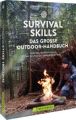 Survival Skills - Das große Outdoor-Handbuch