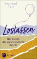 Loslassen - die Kunst, die vieles leichter macht