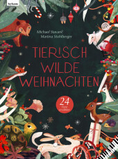 Tierisch wilde Weihnachten - 24 Tiere erzählen - Das Weihnachtsbuch für Naturfreaks