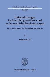 Datenerhebungen im Ermittlungsverfahren und rechtsstaatliche Beschränkungen.