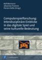 Computerspielforschung: Interdisziplinäre Einblicke in das digitale Spiel und seine kulturelle Bedeutung