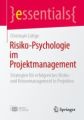 Risiko-Psychologie im Projektmanagement , m. 1 Buch, m. 1 E-Book