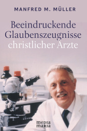 Beeindruckende Glaubenszeugnisse christlicher Ärzte