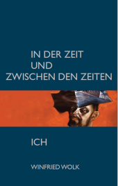 In der Zeit und zwischen den Zeiten - Ich