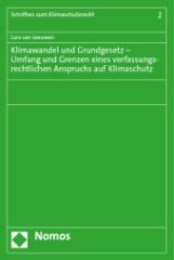 Klimawandel und Grundgesetz - Umfang und Grenzen eines verfassungsrechtlichen Anspruchs auf Klimaschutz