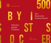 500 Jahre gelebte Tradition -Das Bayerische Staatsorchester-