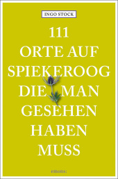 111 Orte auf Spiekeroog, die man gesehen haben muss