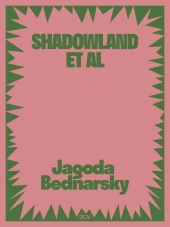 Jagoda Bednarsky - SHADOWLAND ET AL