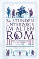 24 Stunden unterwegs im alten Rom