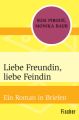 Liebe Freundin, liebe Feindin