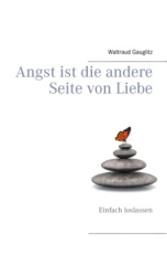 Angst ist die andere Seite von Liebe