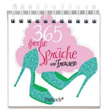 365 freche Sprüche von Frauen