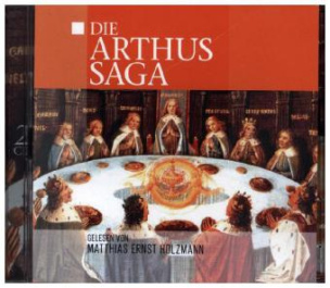 Die Arthus Saga, 2 Audio-CDs