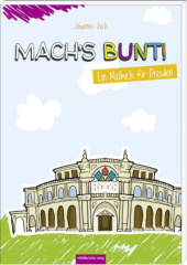 Mach's bunt! - Ein Malbuch für Dresden