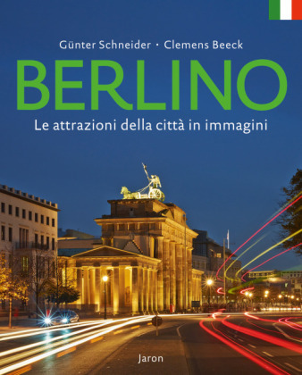 Berlino - Le attrazioni della città in immagini. Berlin - Die Sehenswürdigkeiten in Bildern, italienische Ausgabe