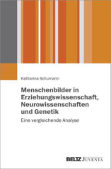 Menschenbilder in Erziehungswissenschaft, Neurowissenschaften und Genetik