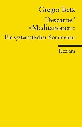 Descartes' "Meditationen über die Grundlagen der Philosophie"