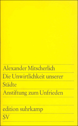 Die Unwirtlichkeit unserer Städte. Anstiftung zum Unfrieden