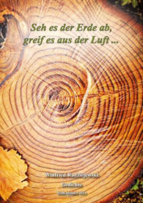 Seh es der Erde ab, greif es aus der Luft . . .