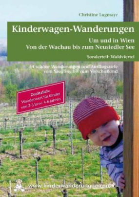 Kinderwagen-Wanderungen um und in Wien, von der Wachau bis zum Neusiedler See