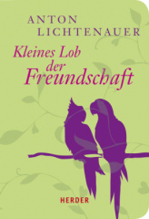 Kleines Lob der Freundschaft