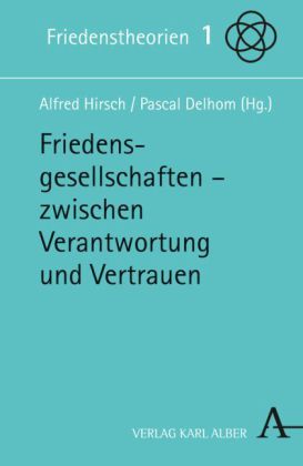 Friedensgesellschaften - zwischen Verantwortung und Vertrauen