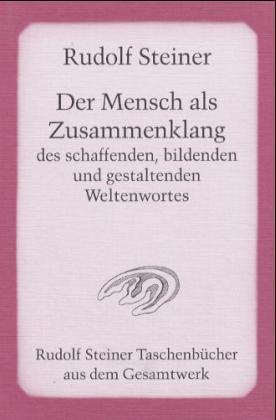 Der Mensch als Zusammenklang des schaffenden, bildenden und gestaltenden Weltenwortes