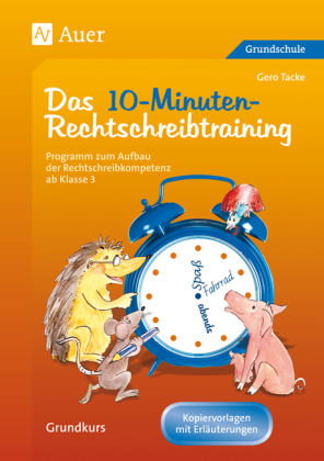 Das 10-Minuten-Rechtschreibtraining, Arbeitsblätter als Kopiervorlagen und Erläuterungen für Lehrer