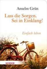 Lass die Sorgen. Sei in Einklang!