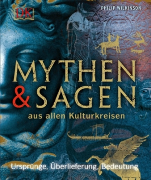 Mythen und Sagen aus allen Kulturkreisen