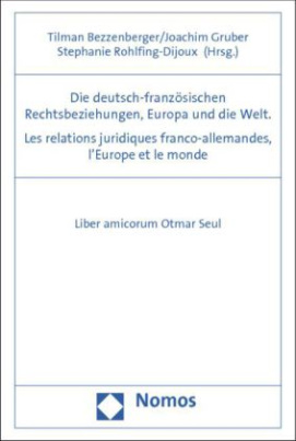 Die deutsch-französischen Rechtsbeziehungen, Europa und die Welt. Les relations juridiques franco-allemandes, l'Europe et le monde