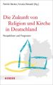 Die Zukunft von Religion und Kirche in Deutschland