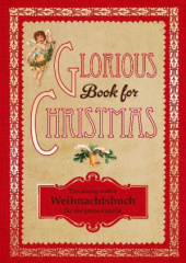 Glorious Book for Christmas - Das einzig wahre Weihnachtsbuch für die ganze Familie