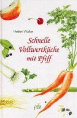 Schnelle Vollwertküche mit Pfiff