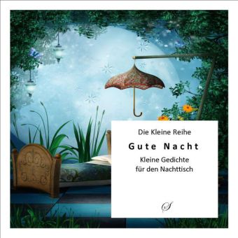 Gute Nacht - Kurze Gedichte für den Nachttisch